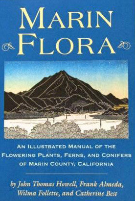 Marin Flora - An Illustrated Manual of the Flowering Plants, Ferns, and Conifers of Marin